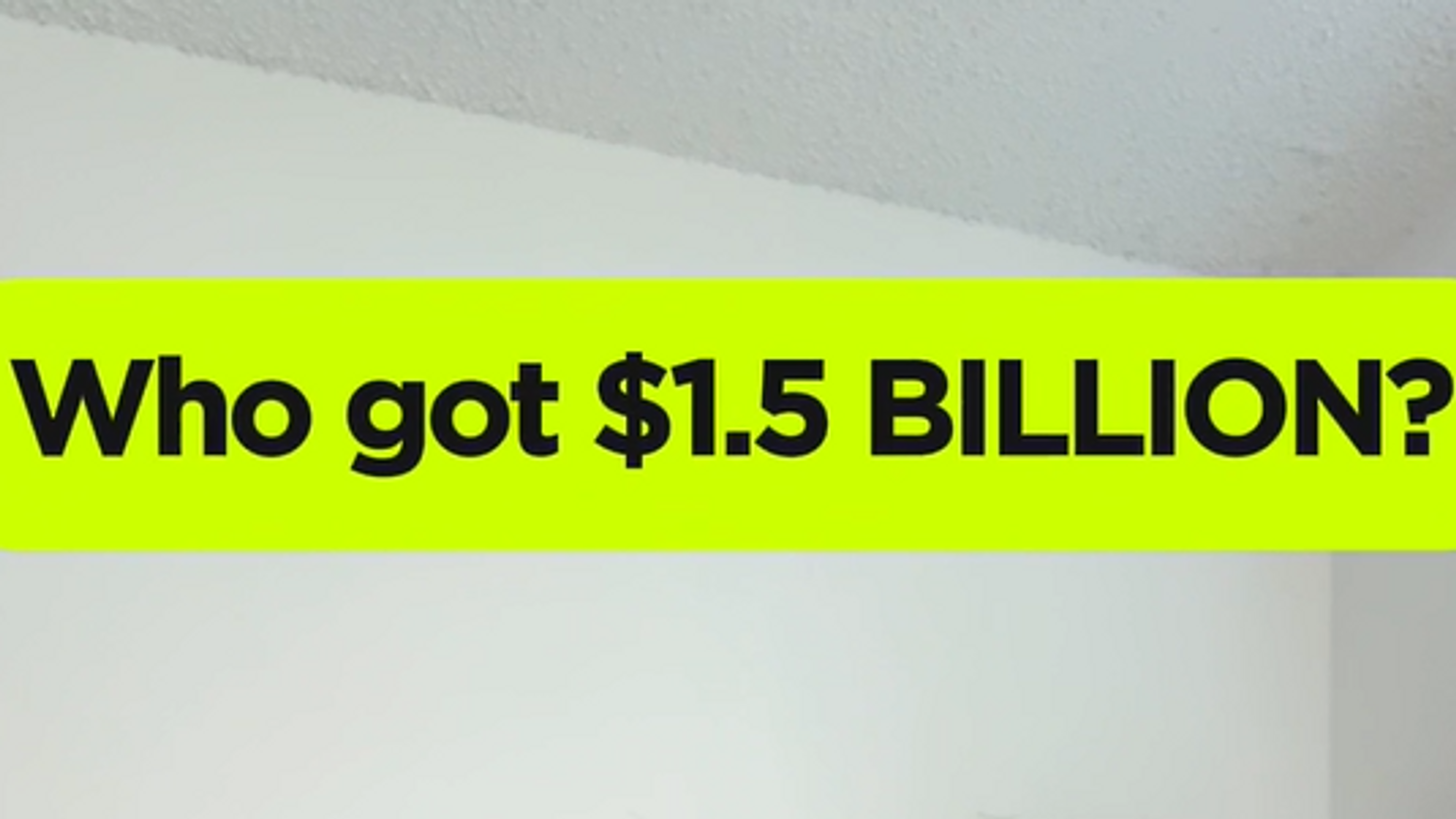 $1.5 BILLION, but not in the form of a check.